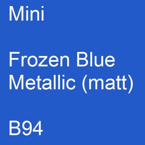 Mini, Frozen Blue Metallic (matt), B94.